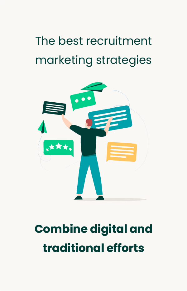 The best recruitment marketing strategies combine digital and traditional efforts